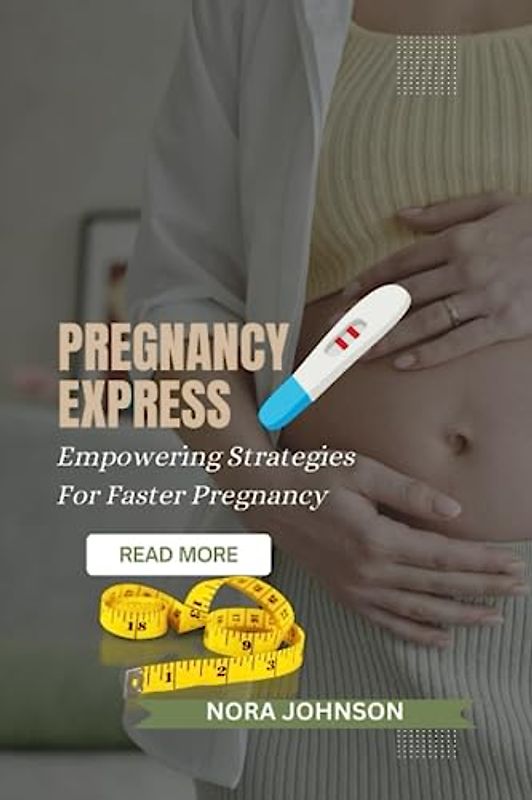 PREGNANCY EXPRESS: Empowering Strategies For Faster Pregnancy