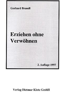 Erziehen ohne Verwöhnen. Ein Ausweg / Erziehen ohne Verwöhnen