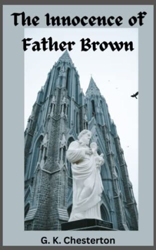 The Innocence of Father Brown: British Literary Classic (Annotated)