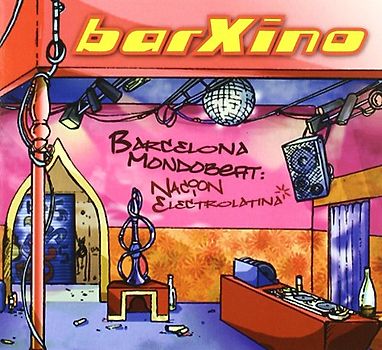 Barxino - Barcelona Mondo Beat:Nacion Electrolatina