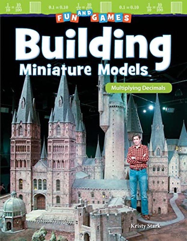 Fun and Games: Building Miniature Models: Multiplying Decimals (Fun and Games: Mathematics Readers)