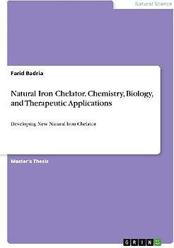 Natural Iron Chelator. Chemistry, Biology, and Therapeutic Applications