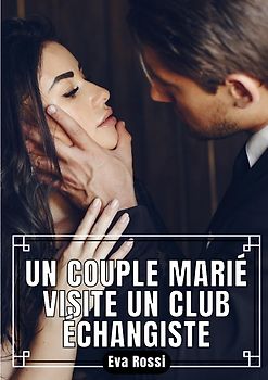 Un Couple Marié visite un Club Échangiste