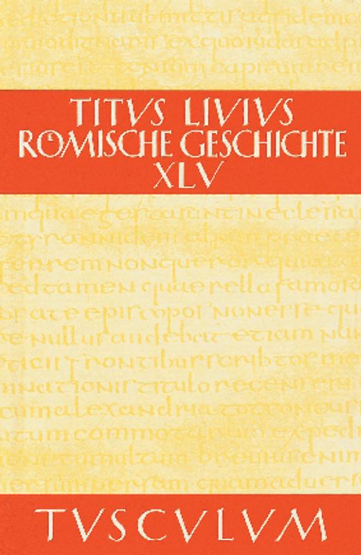 Titus Livius: Römische Geschichte / Buch 45