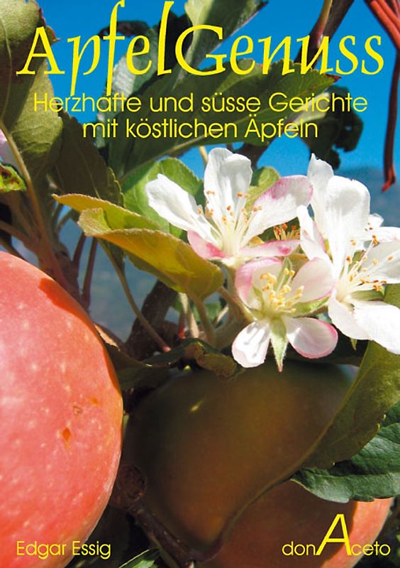 ApfelGenuss - herzhafte und süsse Gerichte mit köstlichen Äpfeln