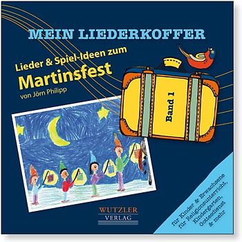 Lieder & Ideen zum Martinsfest | Mein Liederkoffer - Band 1