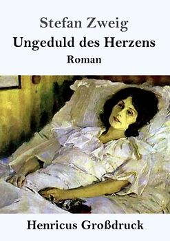Ungeduld des Herzens (Großdruck): Roman