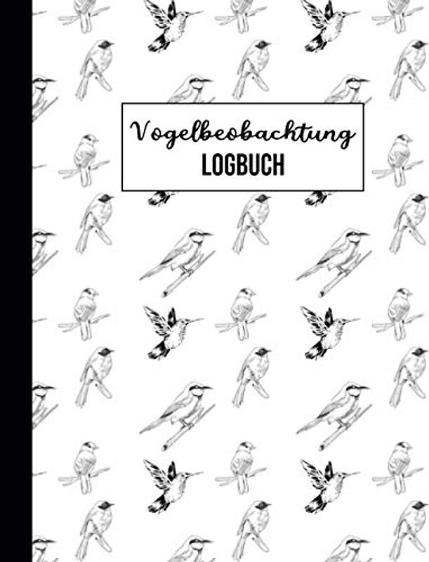 Vogelbeobachtung Logbuch: Großes Vogelbeobachtungsbuch | Vogelbeobachtungsjournal zum Aufzeichnen von Vogelsichtungen & Auflisten von Arten | 120 Seiten (8,5" x 11") | Geschenk für Vogelbeobachter
