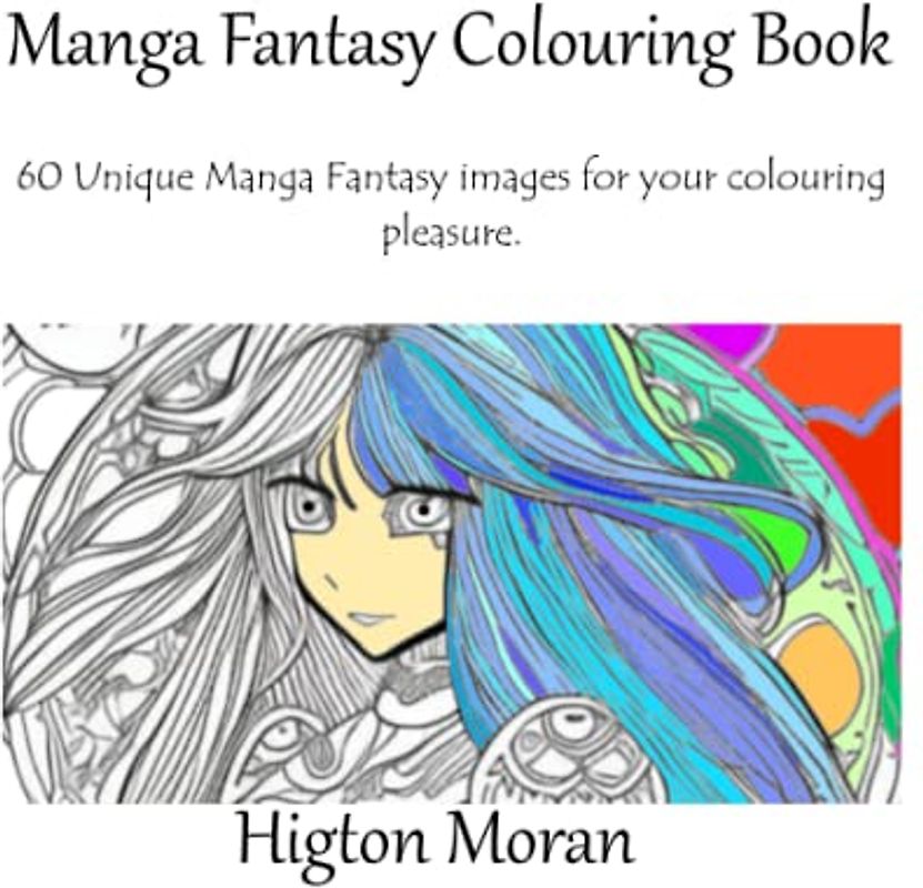 Manga Fantasy Colouring Books: 60 Unique Manga Fantasy images for your colouring pleasure