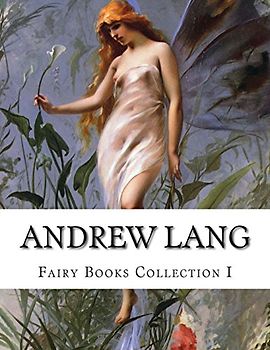 Andrew Lang, Fairy Books Collection I - Lang, Andrew