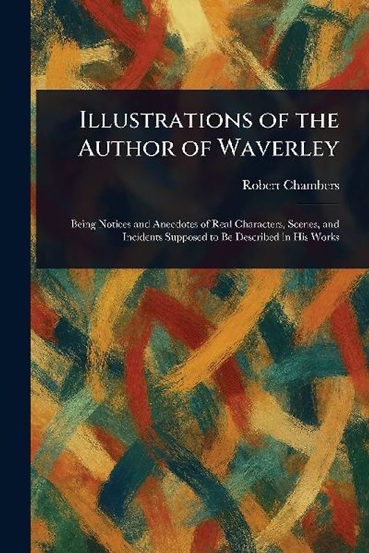 Illustrations of the Author of Waverley