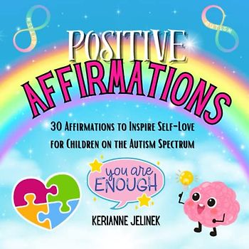 Positive Affirmations: 30 Affirmations to Inspire Self-Love for Children on the Autism Spectrum