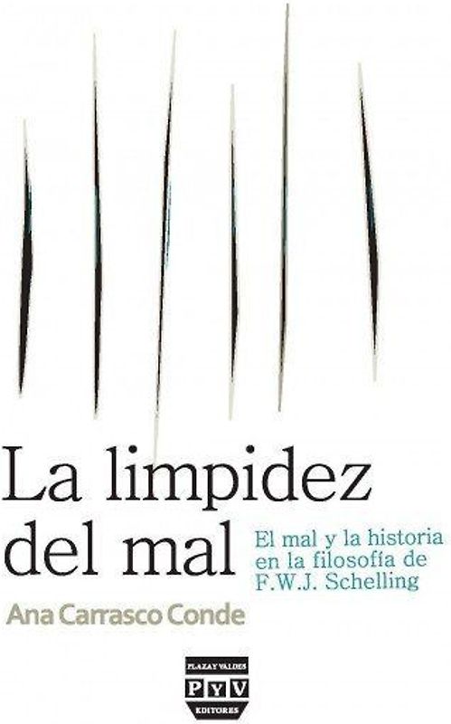 La limpidez del mal : el mal y la historia en la filosofía de F.W.J. Schelling