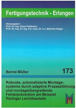 Robuste, automatisierte Montagesysteme durch adaptive Prozessführung und montageübergreifende Fehlerprävention am Beispiel flächiger Leichtbauteile