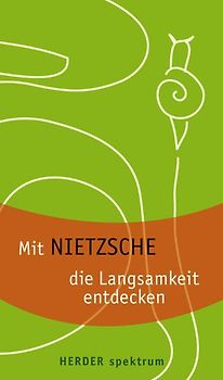 Mit Nietzsche die Langsamkeit entdecken