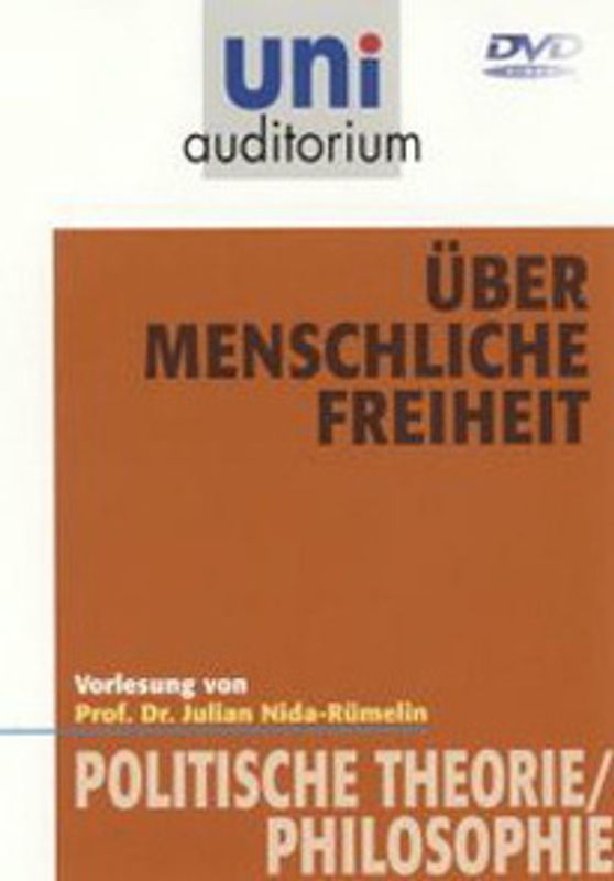 Über menschliche Freiheit [Fachbereich Politische Theorie / Philosophie] DVD