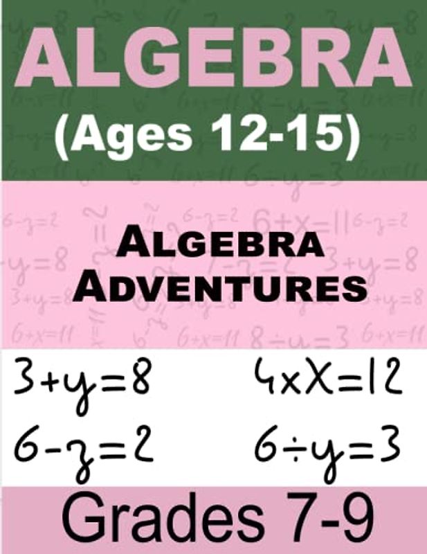 Algebra Adventures Math For Kids: Workbook for Beginners Ages 12-15