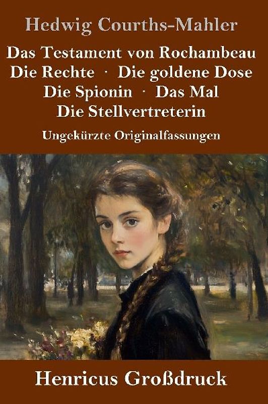Das Testament von Rochambeau / Die Rechte / Die goldene Dose / Die Spionin / Das Mal / Die Stellvertreterin (Großdruck)