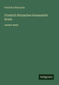 Friedrich Nietzsches Gesammelte Briefe