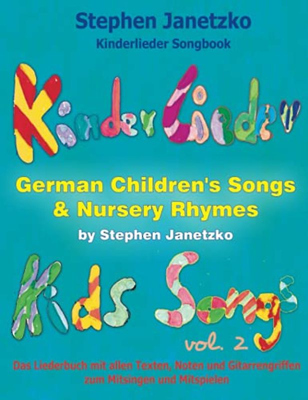 Kinderlieder Songbook - German Children's Songs & Nursery Rhymes - Kids Songs, Vol. 2: Das Liederbuch mit allen Texten, Noten und Gitarrengriffen zum Mitsingen und Mitspielen