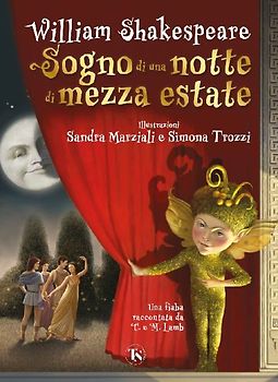 Sogno di una notte di mezza estate. Una fiaba raccontata da Charles e Mary Lamb