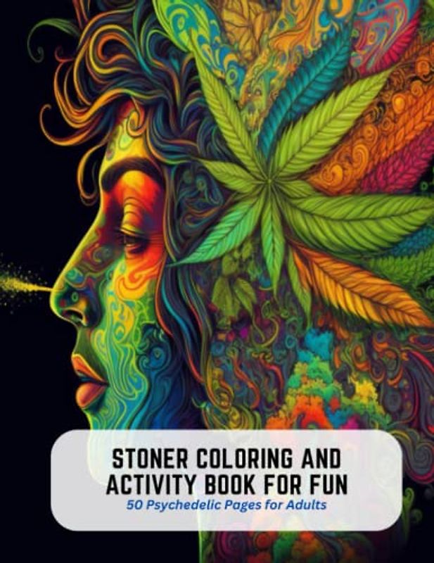 Stoner Coloring and Activity Book for Fun: 50 Psychedelic Pages for Adults