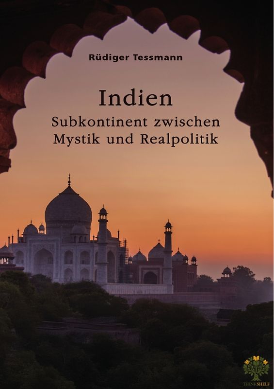 Indien. Subkontinent zwischen Mystik und Realpolitik
