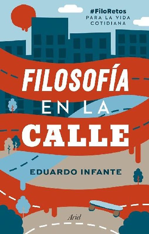 Filosofía en la calle : #filoretos para la vida cotidiana