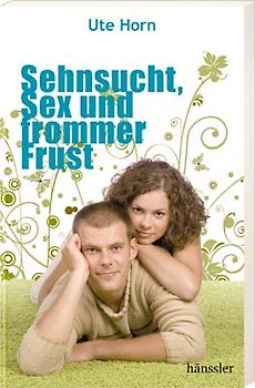 Sehnsucht, Sex und frommer Frust