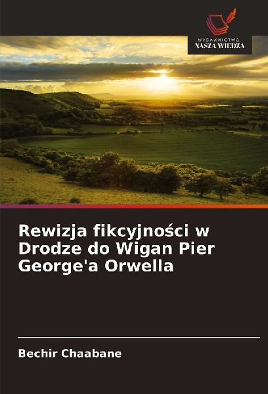 Rewizja fikcyjno¿ci w Drodze do Wigan Pier George'a Orwella