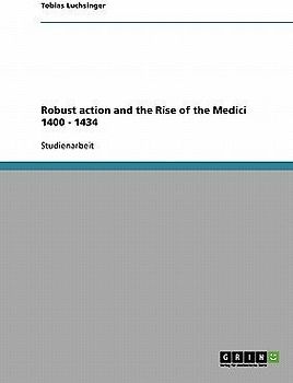 Robust action and the Rise of the Medici 1400 - 1434