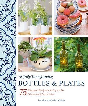 Artfully Transforming Bottles & Plates