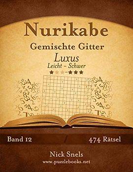 Nurikabe Gemischte Gitter Luxus - Leicht bis Schwer - Band 12 - 474 Rätsel