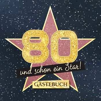 80 und schon ein Star: Gästebuch zum 80.Geburtstag - Geschenk für Mann oder Frau - 80 Jahre Hollywood Party Deko & Geschenke - Buch für Glückwünsche und Fotos der Gäste