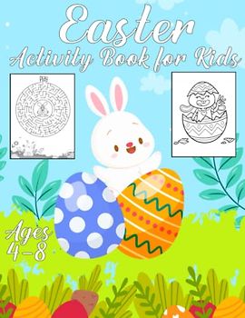 Easter Activity Book For Kids Ages 4-8: Fun Easter Workbook With Dot to Dot, Mazes, Coloring and Many More..For Boys and Girls Ages 4-8