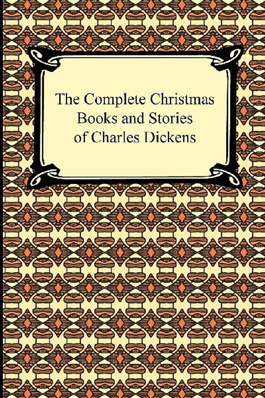The Complete Christmas Books and Stories of Charles Dickens