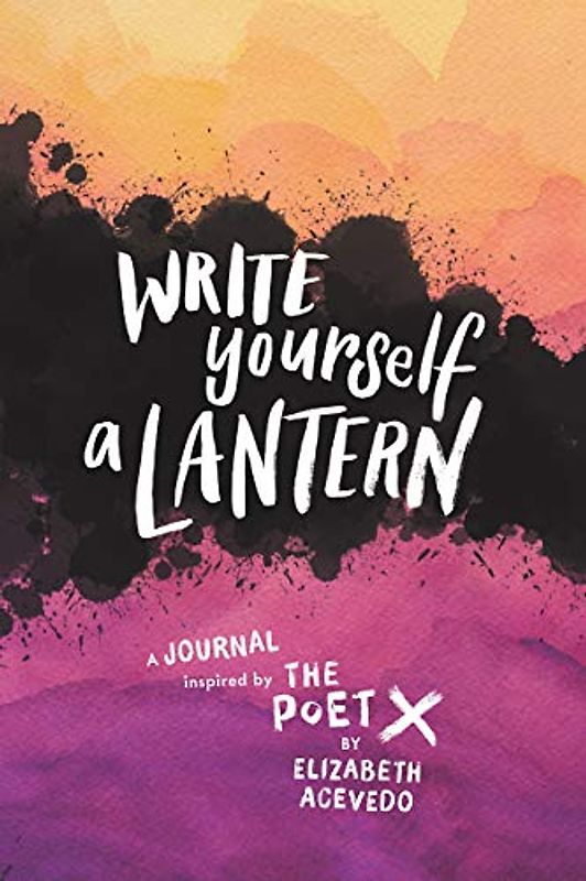 Write Yourself a Lantern: A Journal Inspired by the Poet X