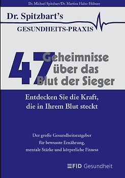 47 Geheimnisse über das Blut der Sieger. Entdecken Sie die Kraft, die in Ihrem Blut steckt