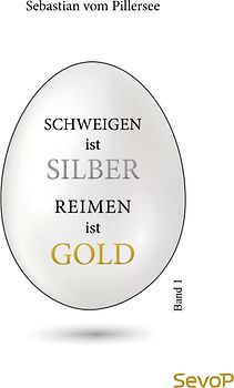 Schweigen ist Silber. Reimen ist Gold.