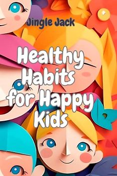 Healthy Habits for Happy Kids: A Collection of Poems