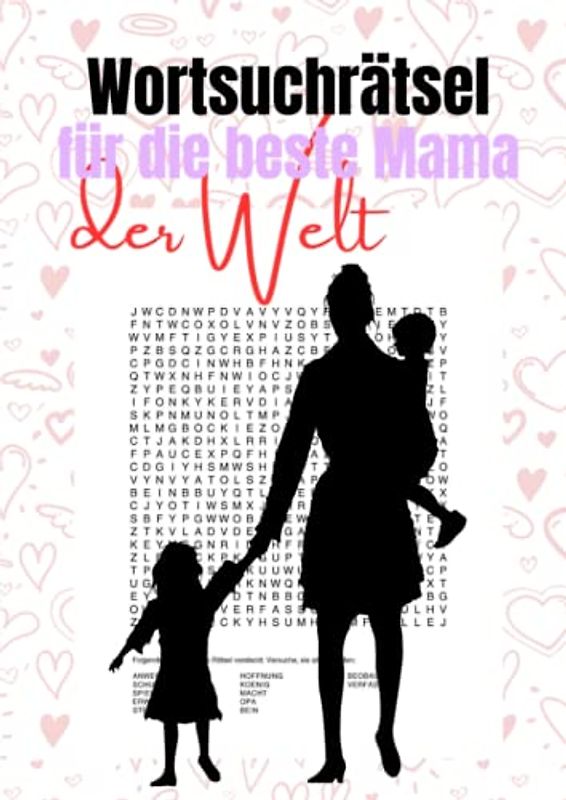 Wortsuchrätsel für die beste Mama der Welt: Finde die 1200 versteckten Begriffe - Ein Rätselspaß für großartige Mütter