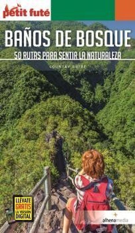 Baños de bosque : 50 rutas para sentir la naturaleza
