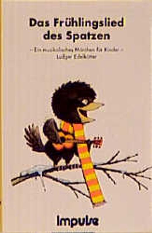 Das Frühlingslied des Spatzen. LiederSpieleHeft. Singspiel. Ab 1 Jahr