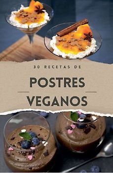 Cocina vegana - 30 Recetas de postres venganos