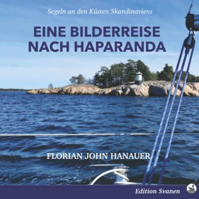 Bilderreise nach Haparanda: Segeln an den Küsten Skandinaviens