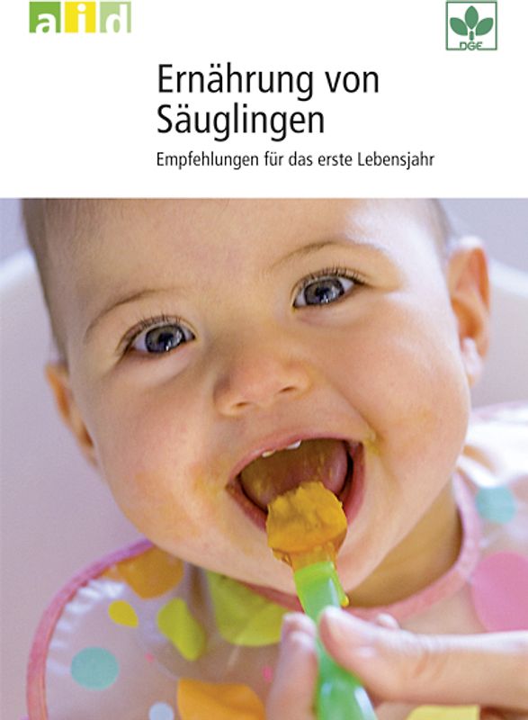 Ernährung von Säuglingen - Empfehlungen für das erste Lebensjahr