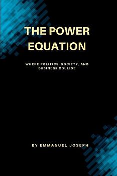 The Power Equation, Where Politics, Society, and Business Collide