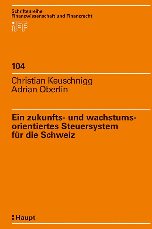 Ein zukunfts- und wachstumsorientiertes Steuersystem für die Schweiz