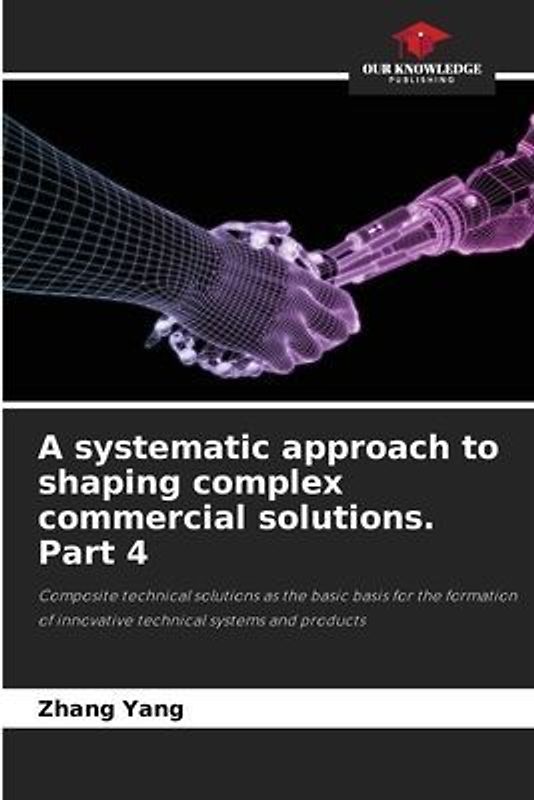 A systematic approach to shaping complex commercial solutions. Part 4