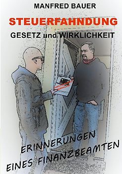 Steuerfahndung Gesetz und Wirklichkeit